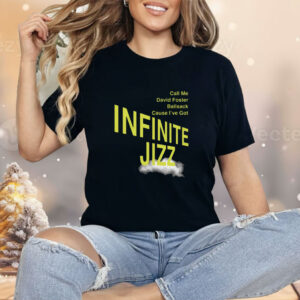 Call Me David Foster Ballsack Cause I've Got Infinite Jazz Shirt