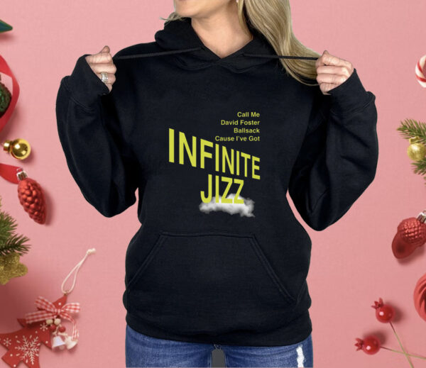 Call Me David Foster Ballsack Cause I've Got Infinite Jazz Shirt