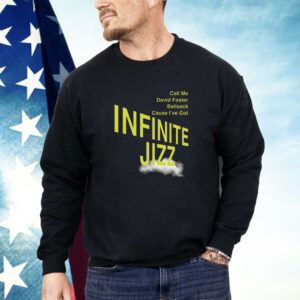 Call Me David Foster Ballsack Cause I've Got Infinite Jazz Shirt