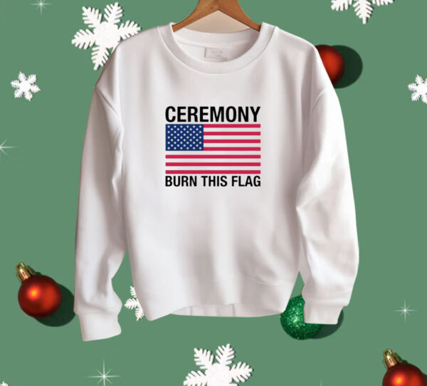 Ceremony Burn This Flag Shirt