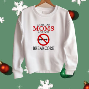 Christian moms against breakcore Shirt