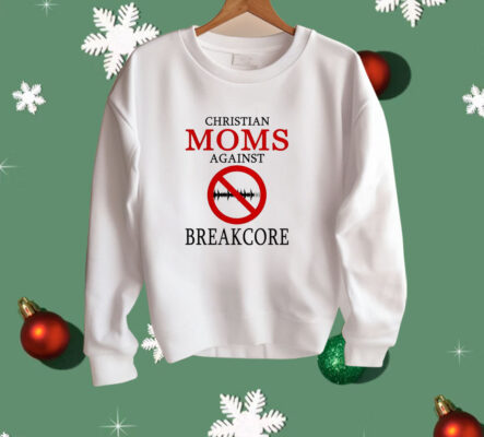 Christian moms against breakcore Shirt