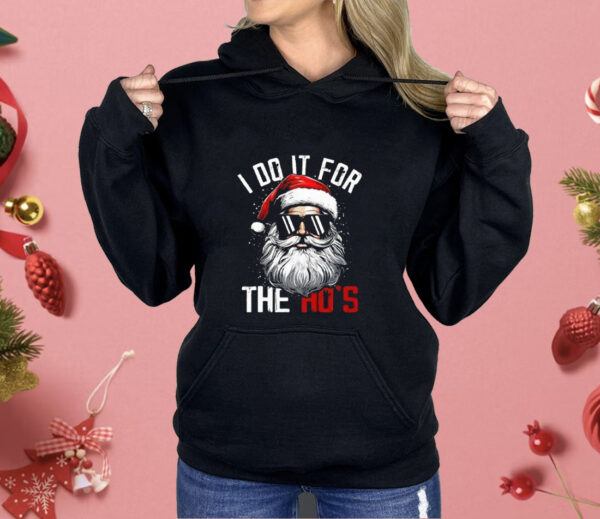 Christmas Santa Claus I Do It For The Ho’s Shirt