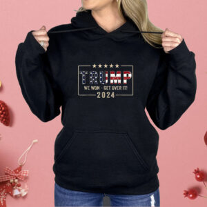 Congratulations Trump We Won Get Over It 2024 Shirt