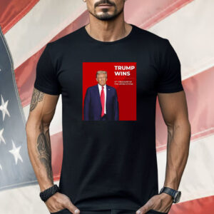 Congratulations Trump Wins 47th President Of The United States Shirt