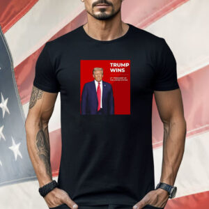 Congratulations Trump Wins 47th President Of The United States Shirt