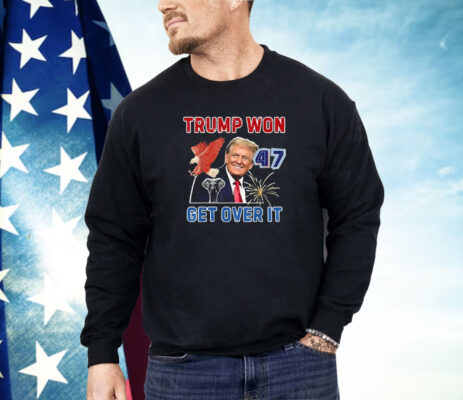 Congratulations Trump Won Get Over It 2024 Shirt