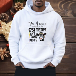 Cow Yes I Am a Member of the CSI Team Can't Stand Idiots Shirt