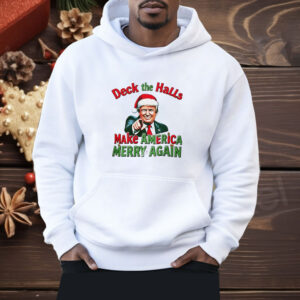 Deck the halls make America Merry again Christmas Shirt