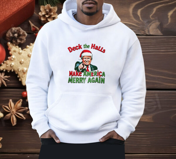 Deck the halls make America Merry again Christmas Shirt