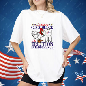 Don't Call It A Cock Block It's Erection Interference Shirt