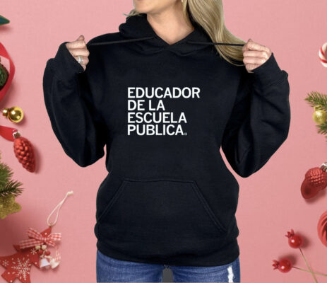 Educador de la Escuela Publica Shirt