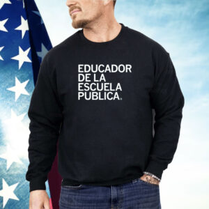 Educador de la Escuela Publica Shirt