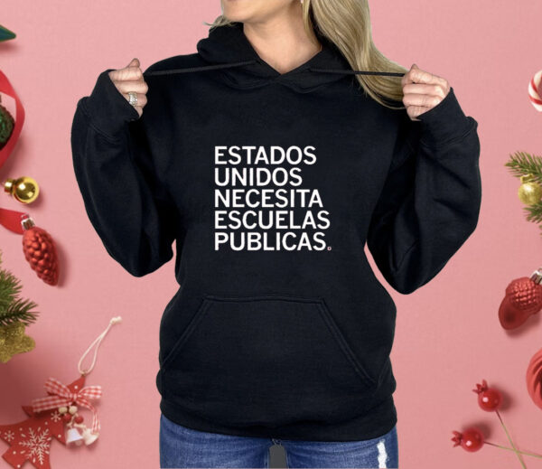 Estados Unidos Necesita Escuelas Publicas Shirt