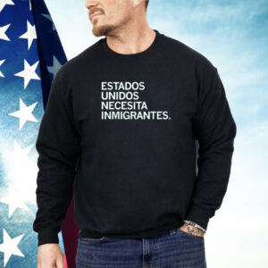 Estados Unidos Necesita Immigrantes Shirt