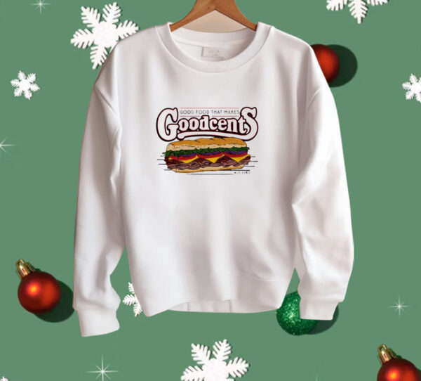 Good food that makes Goodcents Shirt