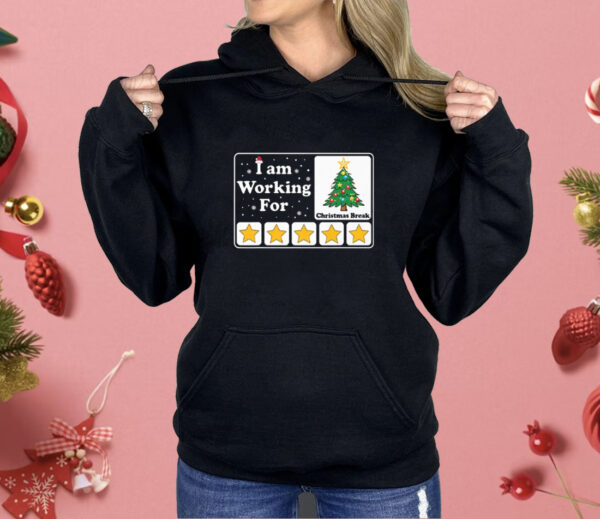 I Am Working For Christmas Break Shirt