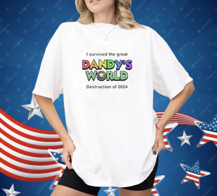 I Survived The Great Dandy’s World Destruction Of 2024 Shirt