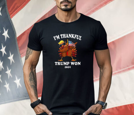 Im Thankful Trump Won 2024 Thanksgiving Turkey Shirt