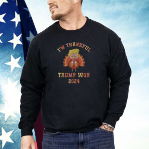 I’m Thankful Trump Won 2024 Thanksgiving Turkey Shirt