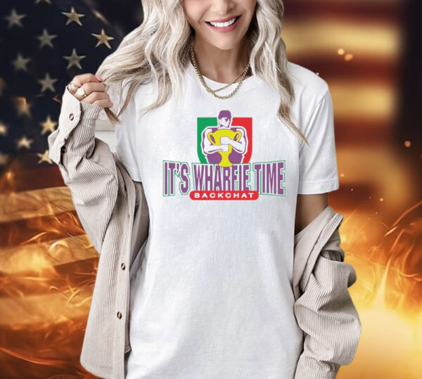 It’s wharfie time backchat T-Shirt