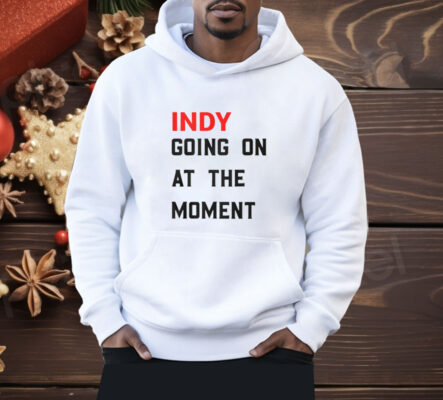 John Green Indy Going On At The Moment Shirt