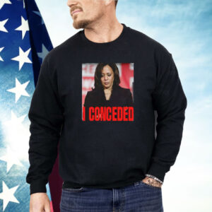 Kamala Harris I Conceded Shirt