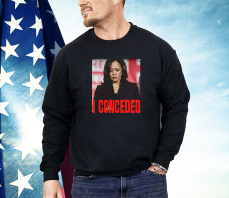 Kamala Harris I Conceded Shirt