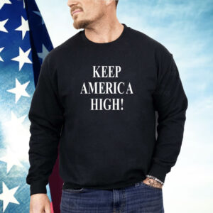 Keep America high Shirt