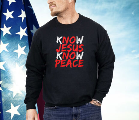 Know Jesus Know Peace Shirt