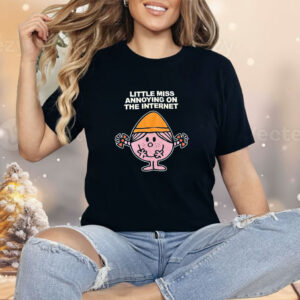 Little miss annoying on the internet Shirt