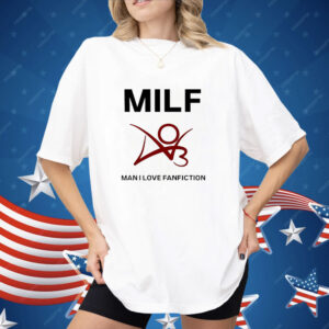 Man I love fanfiction MILF Shirt