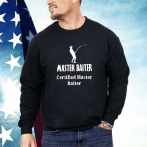 Master baiter certified master baiter Shirt