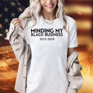 Minding my black business 2025-2029 T-Shirt