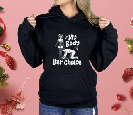 My Body Her Choice Shirt