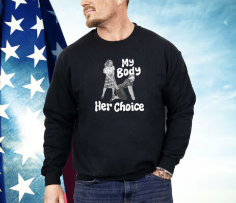 My Body Her Choice Shirt