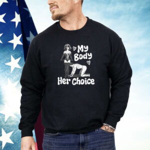 My Body Her Choice Shirt