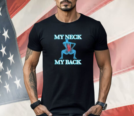 My Neck My Back Shirt