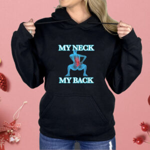 My Neck My Back Shirt