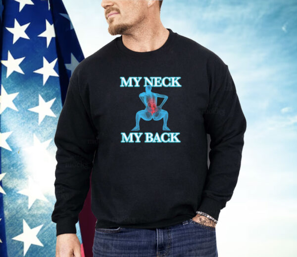 My Neck My Back Shirt