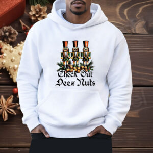 Nutcracker check out deez nuts Christmas Shirt