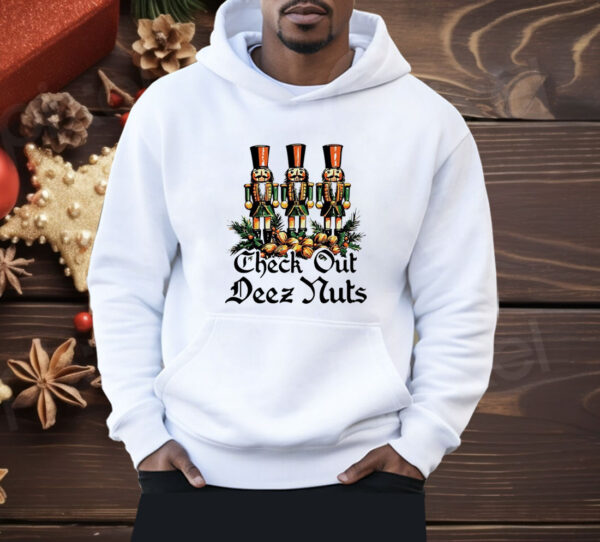 Nutcracker check out deez nuts Christmas Shirt