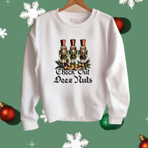 Nutcracker check out deez nuts Christmas Shirt