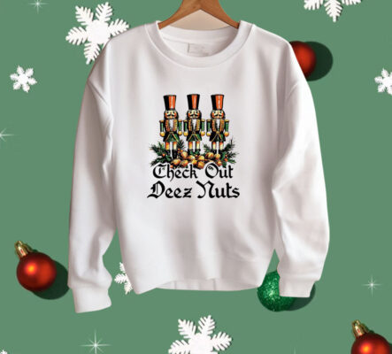 Nutcracker check out deez nuts Christmas Shirt