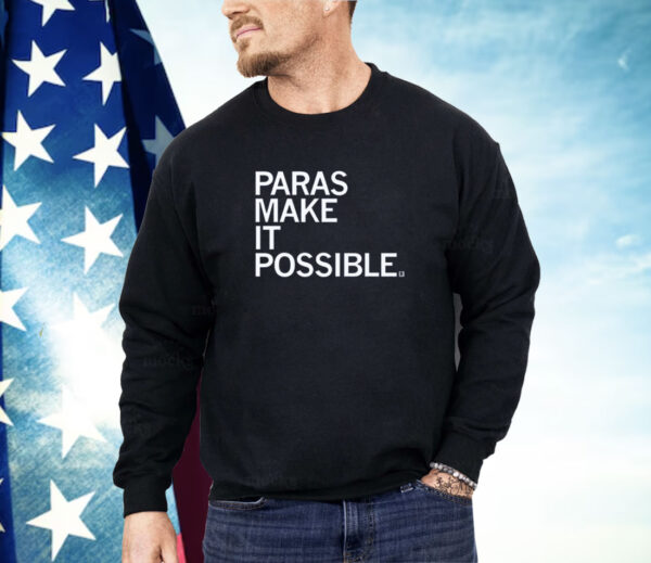 Paras Make It Possible Shirt