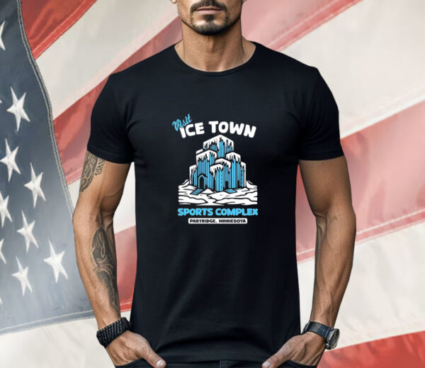 Parks and Recreation visit ice town sports complex in Partridge Minnesota Shirt