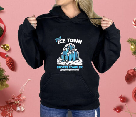 Parks and Recreation visit ice town sports complex in Partridge Minnesota Shirt