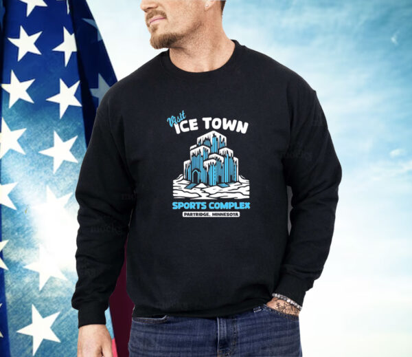 Parks and Recreation visit ice town sports complex in Partridge Minnesota Shirt