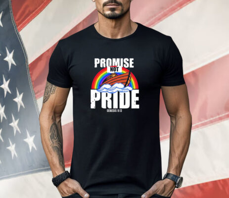 Promise not pride genesis 9 13 Shirt