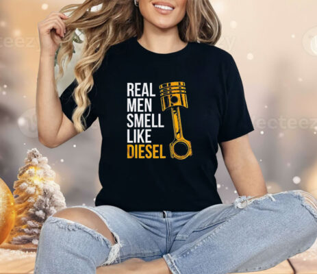 Real men smell like diesel Shirt